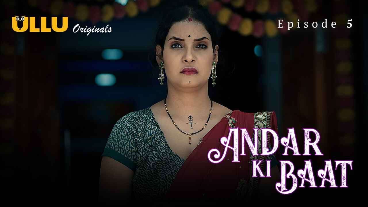 Andar Ki Baat Ep 5 Ullu Originals Hindi XXX Web Series